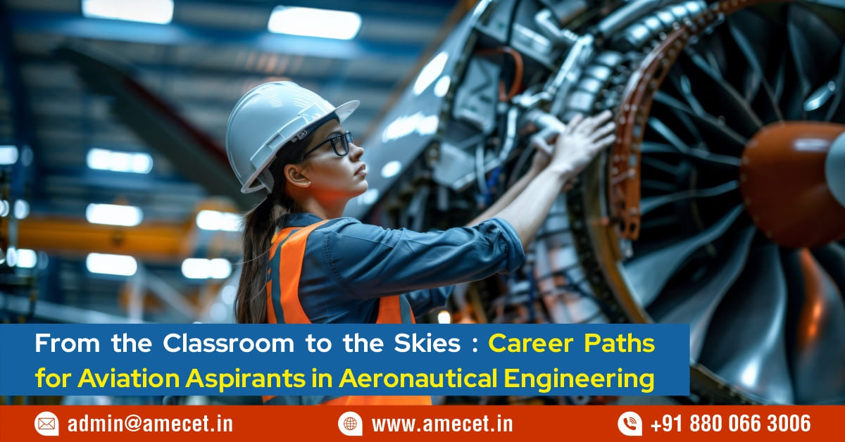 From the Classroom to the Skies: Career Paths for Aviation Aspirants in Aeronautical Engineering.